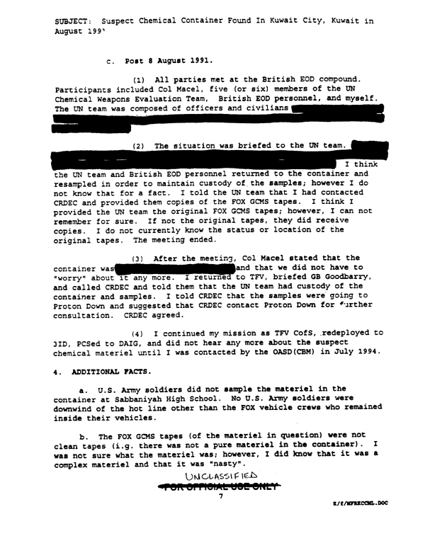 Memorandum from Lieutenant Colonel Don W. Killgore to the Office of the Assistant Secretary of Defense 
for Chemical Biological Matters, Subject: �Suspect Chemical Container Found in Kuwait City, Kuwait in August 1991,� July 29, 1994