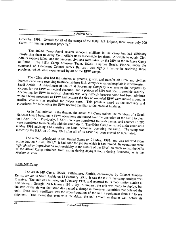   Brinkerhoff, JR, T Silva, and J Seitz, �United States Army Reserve in Operation Desert Storm:  Enemy Prisoner of War Operations; the 800th Military Police Brigade,� June 1992, p. 44-47.