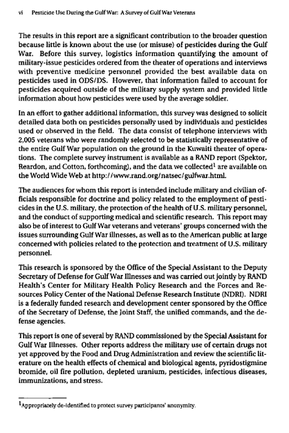   Fricker, R.D, E. Reardon, D.M. Spektor, S.K. Cotton, J. Hawes-Dawson, J.E. Pace, and S. D. Hosek, �Pesticide Use During the Gulf War: A Survey of Gulf War Veterans,� RAND, 2000.