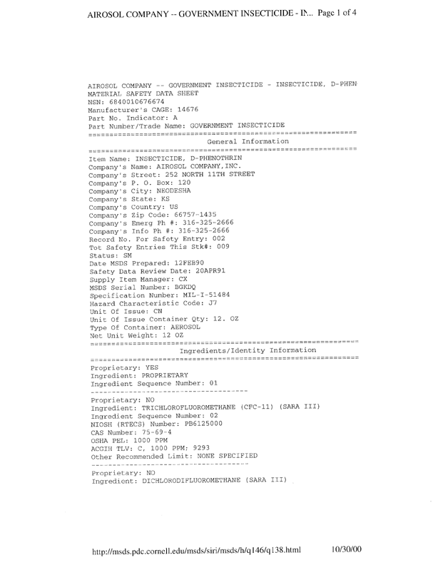 Airosol Company, Government Insecticide, 20206-Insecticide, D-Phenothrin, Material Safety Data Sheet, Manufacturers Cage # 14676, MSDS Serial # BTKTG, Airosol Company, Neodesha, KS, June 16, 1994.Chemscope-Insecticide Aerosol D-Phenothrin-2%, Material Safety Data Sheet, Manufacturers Cage# 53984, Chemscope Corp, Arlington Texas, July 20, 1992.