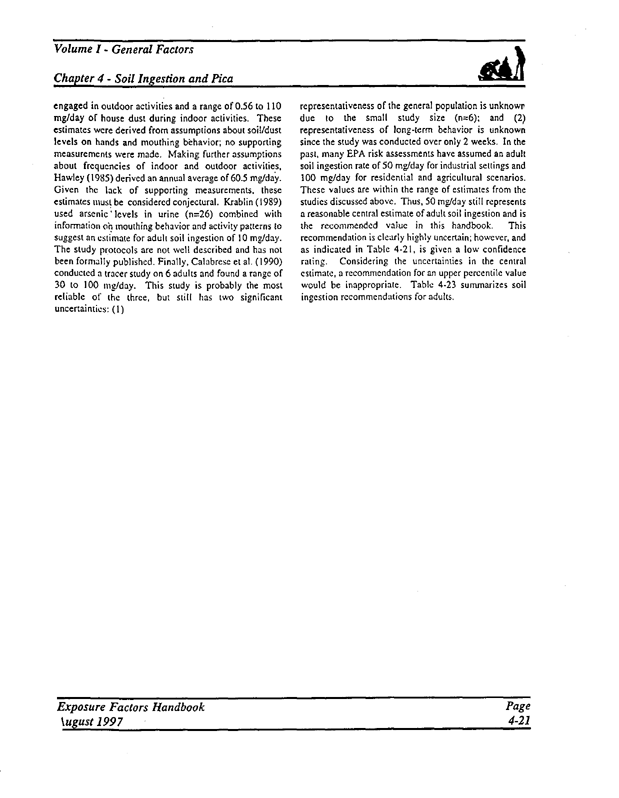   US Environmental Protection Agency, Office of Research and Development, �Exposure Factors Handbook.  Volume I, General Factors,� EPA/600/P-95/002a, August 1997, pp. 4-21, 4-22.  The medium value is the recommended central estimate for adults.  The high 