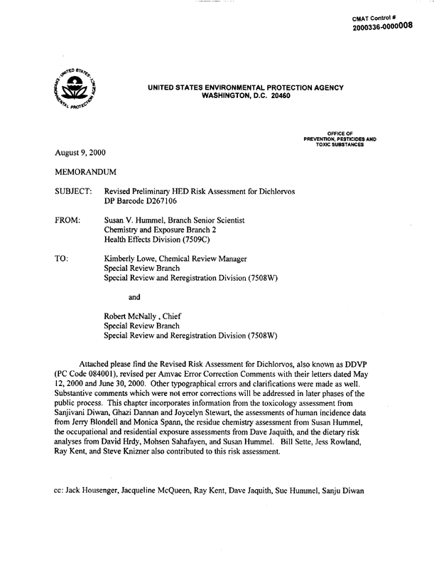 Environmental Protection Agency, Office of Pesticide Programs, Health Effects Division (7509C), �Human Health Risk Assessment: Dichlorvos (DDVP),�Susan V. Hummel, Risk Assessor.August 9, 2000, p. 2.